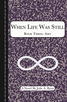 Paperback When Life Was Still: Book Three: Amy Book