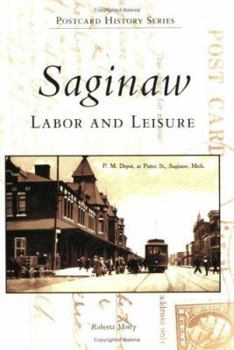 Paperback Saginaw: Labor and Leisure Book