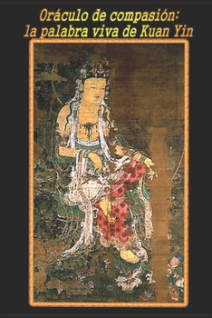 Paperback Oráculo de compasión: la palabra viva de Kuan Yin [Spanish] Book