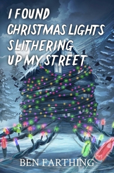 I Found Christmas Lights Slithering Up My Street (I Found Horror)