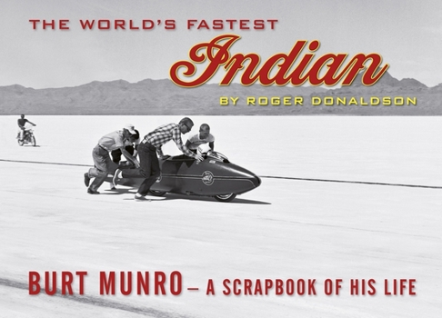 Paperback The World's Fastest Indian: Burt Munro - A Scrapbook of His Life Book
