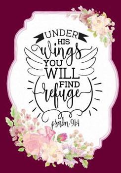 Christian Notebook Journal with Scripture: Under His Wings You Will Find Refuge: Inspirational Quote Gifts for Church Volunteers/Relgious Women/Pastor