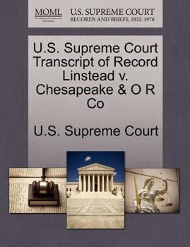 Paperback U.S. Supreme Court Transcript of Record Linstead V. Chesapeake & O R Co Book