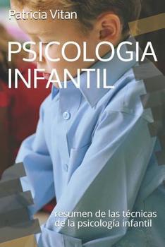PSICOLOGIA INFANTIL: resumen de las técnicas de la psicología infantil (Spanish Edition)
