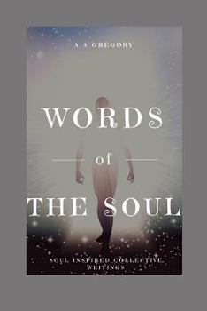 Paperback Words of The Soul: Soul Inspired Collective Writings Book