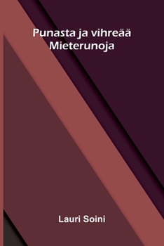 Punasta ja vihreää: Mieterunoja (Finnish Edition)