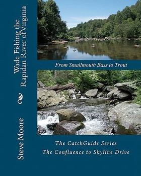 Paperback Wade Fishing the Rapidan River of Virginia: From Smallmouth Bass to Trout Book