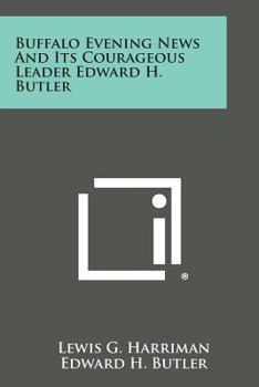 Paperback Buffalo Evening News and Its Courageous Leader Edward H. Butler Book