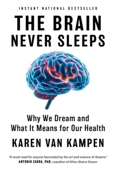 Paperback The Brain Never Sleeps: Why We Dream and What It Means for Our Health Book