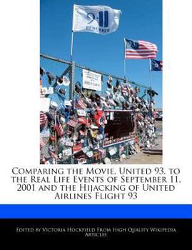 Comparing the Movie, United 93, to the Real Life Events of September 11, 2001 and the Hijacking of United Airlines Flight 93
