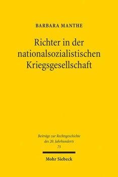 Paperback Richter in Der Nationalsozialistischen Kriegsgesellschaft: Beruflicher Und Privater Alltag Von Richtern Des Oberlandesgerichtsbezirks Koln, 1939-1945 [German] Book