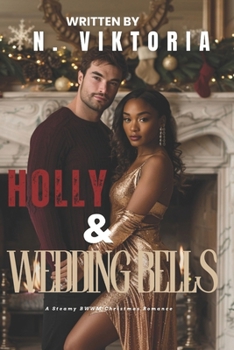 Holly & Wedding Bells: A Steamy BWWM Interracial Multicultural Standalone Contemporary Christmas Holiday Romance (12 Days of Christmas Collection)