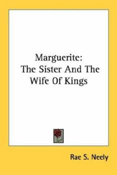 Marguerite: The Sister And The Wife Of Kings