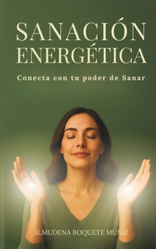 Paperback Sanación Energética: -El poder curativo que habita en ti- [Spanish] Book