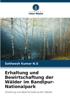 Erhaltung und Bewirtschaftung der Wälder im Bandipur-Nationalpark (German Edition)