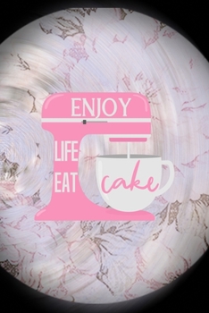 Paperback Enjoy Life Eat Cake: All Purpose 6x9 Blank Lined Notebook Journal Way Better Than A Card Trendy Unique Gift Pink Flower Baking Book