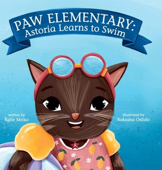 Hardcover Paw Elementary: Astoria Learns How to Swim Book