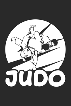 Paperback Judo: Martial Arts Judo Teacher Instructor Black Belt Notebook 6x9 Inches 120 dotted pages for notes, drawings, formulas - O Book