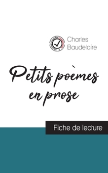 Paperback Petits poèmes en prose de Charles Baudelaire (fiche de lecture et analyse complète de l'oeuvre) [French] Book