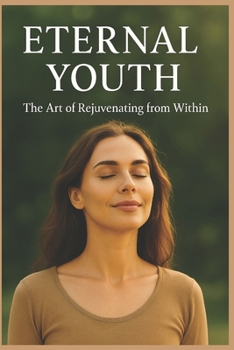 Paperback Eternal Youth: The art of Rejuvenating from within Book