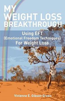 Paperback My Weight Loss Breakthrough: Using Eft (Emotional Freedom Techniques) for Weight Loss Book
