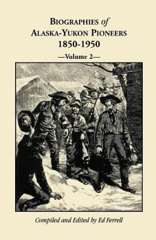 Paperback Biographies of Alaska-Yukon Pioneers 1850-1950, Volume 2 Book