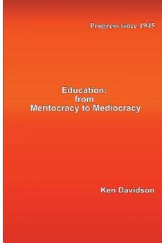 Paperback Education: From Meritocracy to Mediocracy: Progress since 1945 Book