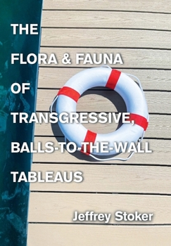 The Flora & Fauna of Transgressive, Balls-to-the-Wall Tableaus