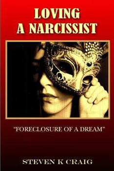 Paperback Loving A Narcissist: Foreclosure of a Dream Book