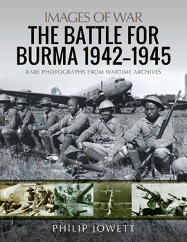 The Battle for Burma, 1942-1945 - Book  of the Images of War