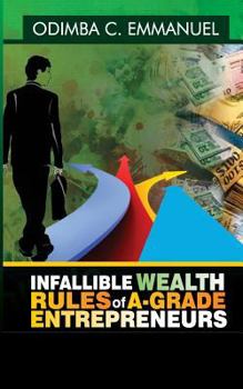 Paperback Infallible Wealth Rules of A-Grade Entrepreneurs Book