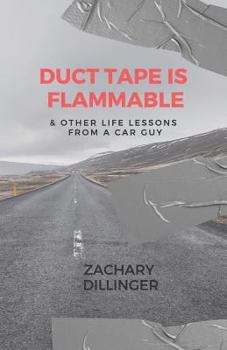 Paperback Duct Tape Is Flammable: & Other Life Lessons from a Car Guy Book