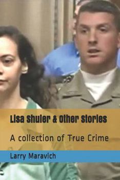Paperback Lisa Shuler & Other Stories: A collection of True Crime Book