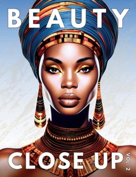 Paperback Beauty Close Up: Vol. 2 - A Grayscale Coloring Book of Afrocentric Women Book