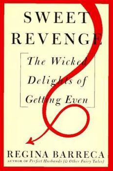 Hardcover Sweet Revenge: The Wicked Delights of Getting Even Book