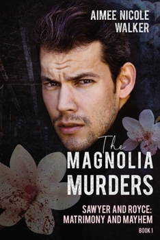 The Magnolia Murders - Book #1 of the Sawyer and Royce: Matrimony and Mayhem