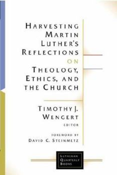 Paperback Harvesting Martin Luther's Reflections on Theology, Ethics, and the Church Book