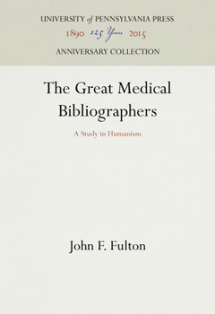 Hardcover The Great Medical Bibliographers: A Study in Humanism Book