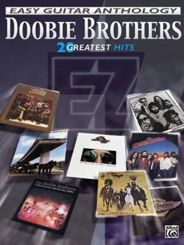 Paperback The Doobie Brothers -- Easy Guitar Anthology: 20 Greatest Hits (Easy (EZ) Guitar Anthology) Book