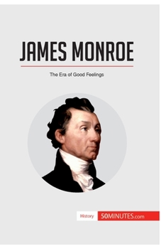 Paperback James Monroe: The Era of Good Feelings Book