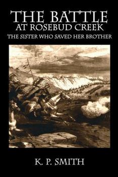 Paperback The Battle at Rosebud Creek: The Sister who Saved her Brother Book