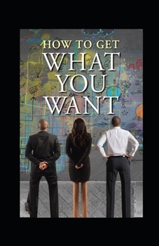 Paperback How To Get What You Want illustrated Book