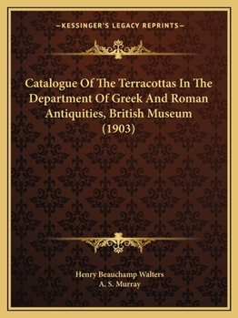 Paperback Catalogue Of The Terracottas In The Department Of Greek And Roman Antiquities, British Museum (1903) Book