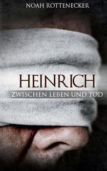 Heinrich: Zwischen Leben und Tod