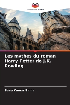 Paperback Les mythes du roman Harry Potter de J.K. Rowling [French] Book