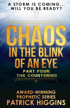 Chaos in the Blink of an Eye: Part Four: The Countering - Book #4 of the Chaos in the Blink of an Eye