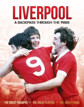 Hardcover Liverpool in the 80's: A Backpass Through the 1980's Book