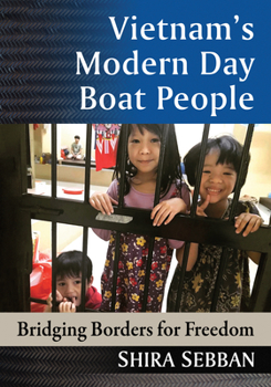 Paperback Vietnam's Modern Day Boat People: Bridging Borders for Freedom Book