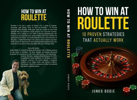 Paperback How To Win At Roulette: 10 Proven Strategies That Actually Work (The Casino Advantage Collection) Book