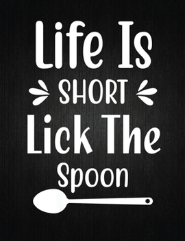 Paperback Life is short lick the spoon: Recipe Notebook to Write In Favorite Recipes - Best Gift for your MOM - Cookbook For Writing Recipes - Recipes and Not Book